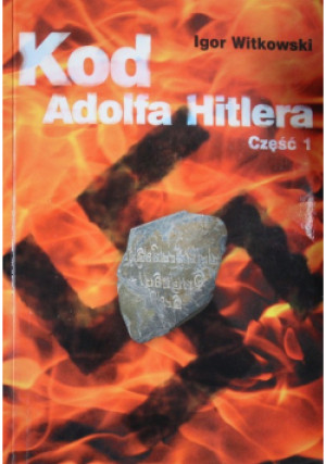 Kod Adolfa Hitlera Część 1 - Igor Witkowski - książka historyczna wyd. 2006
