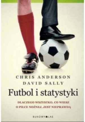 Futbol i statystyki - Chris Anderson, David Sally - książka  wyd. 2014
