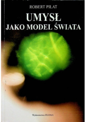 Umysł jako model świata - Robert Piłat - książka  wyd. 1999