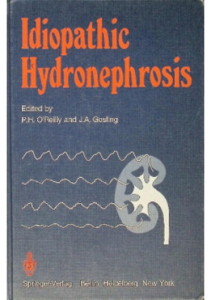 Idiopathic Hydronephrosis - P. H. OReilly, J. A. Gosling - książka  wyd. 1982