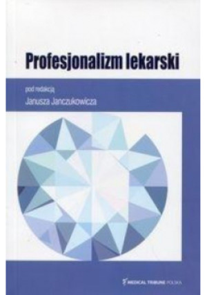 Profesjonalizm lekarski - Janusz Janczukowicz - książka  wyd. 2014