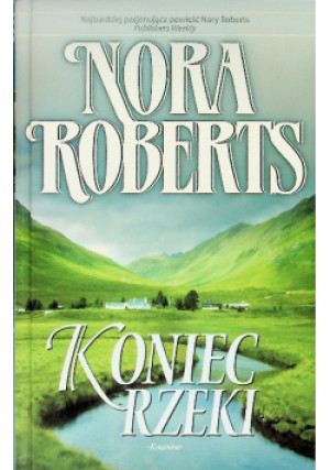 Koniec rzeki - Nora Roberts - książka  wyd. 2007