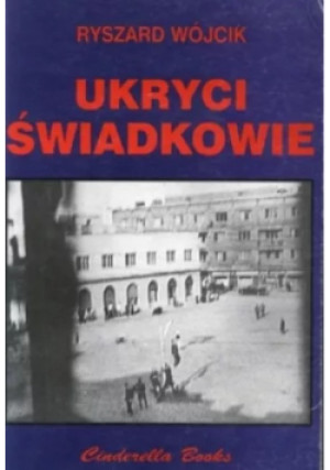 Ukryci Świadkowie - Ryszard Wójcik - książka historyczna wyd. 1999