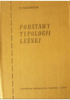 Podstawy typologii leśnej - P.Pogrebniak - książka  wyd. 1961