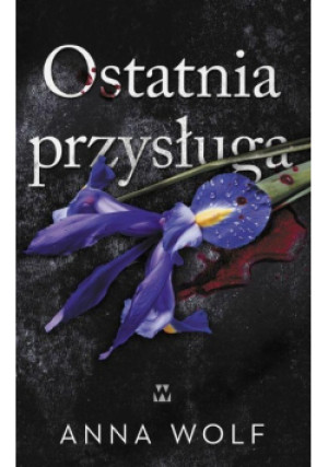 Ostatnia przysługa - Anna Wolf - książka  wyd. 2025