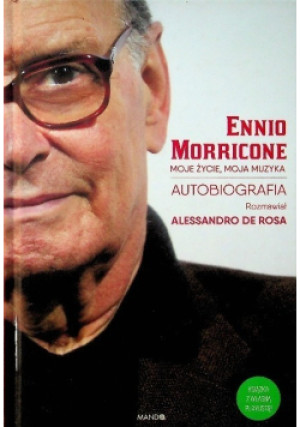 Moje życie moja muzyka - Ennio Morricone - książka historyczna wyd. 2018