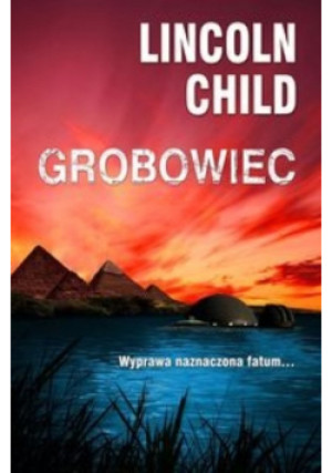 Grobowiec - Lincoln Child - książka  wyd. 2014