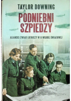 Podniebni szpiedzy - Taylor Downing - książka  wyd. 2013