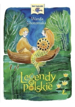 Legendy polskie - Wanda Chotomska - książka  wyd. 2012