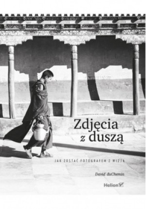 Zdjęcia z duszą - David DuChemin - książka  wyd. 2018