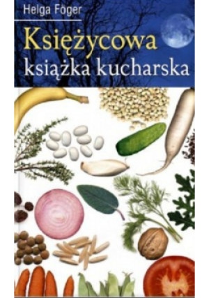 Księżycowa książka kucharska - Helga Foger - książka  wyd. 2009