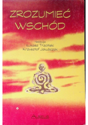 Zrozumieć wschód - Łukasz Trzciński, Krzysztof Jakubczak - książka  wyd. 1977