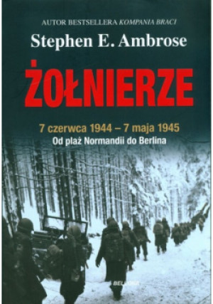 Żołnierze - Stephen E. Ambrose - książka  wyd. 2023