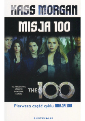 Misja 100 wydanie filmowe - Kass Morgan - książka  wyd. 2018