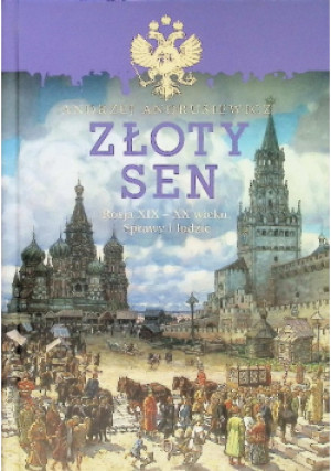 Złoty sen - Andrzej Andrusiewicz - książka historyczna wyd. 2016