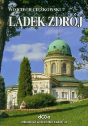 Lądek Zdrój - Wojciech Ciężkowski - książka  wyd. 2008
