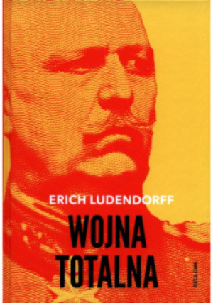 Wojna totalna - Erich Ludendorff - książka historyczna wyd. 2022