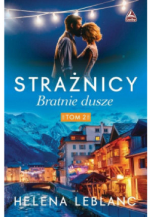 Strażnicy Bratnie dusze Tom 2 - Helena Lablanc - książka  wyd. 2022