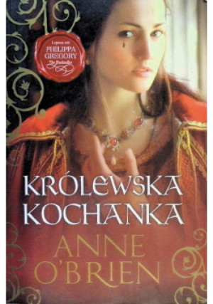Królewska kochanka - Anne O. Brien - książka  wyd. 2014