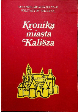 Kronika miasta Kalisza - Krzysztof Walczak - książka  wyd. 1989