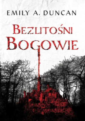 Bezlitośni bogowie - Emily A. Duncan - książka  wyd. 2022
