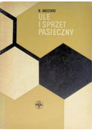 Ule i sprzęt pasieczny - M. Janiszewski - książka  wyd. 1966