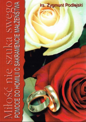 Miłość nie szuka swego - Zygmunt Podlejski - książka  wyd. 2005