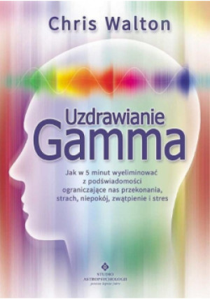 Uzdrawianie Gamma - Chris Walton - książka  wyd. 2014