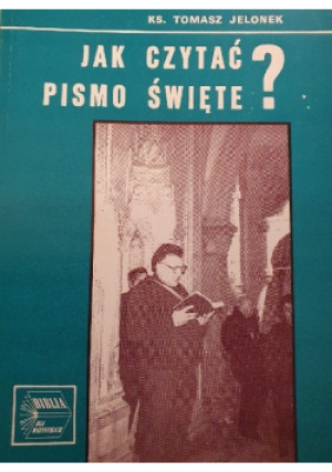 Jak czytać Pismo Święte? - Tomasz Jelonek - książka  wyd. 1989