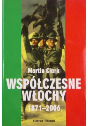 Współczesne Włochy 1871-2006 - Martin Clark - książka historyczna wyd. 2009