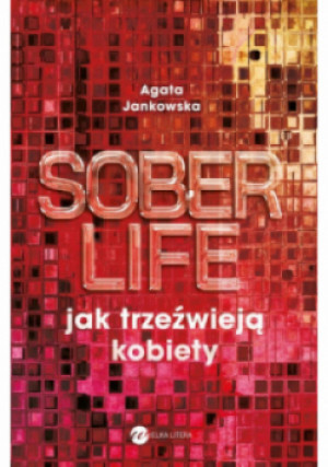 Soberlife. Jak trzeźwieją kobiety - Agata Jankowska - książka  wyd. 2025