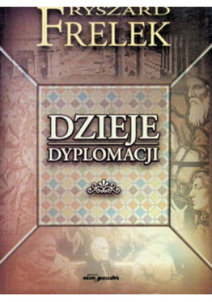 Dzieje dyplomacji - Ryszard Frelek - książka historyczna wyd. 2009