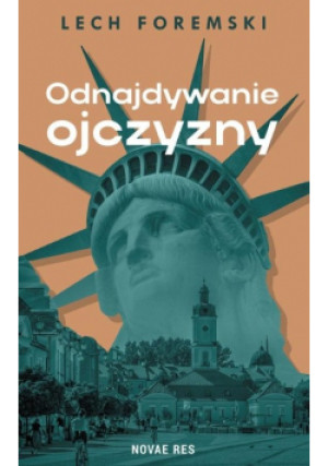 Odnajdywanie ojczyzny - Lech Foremski - książka reportaż wyd. 2024