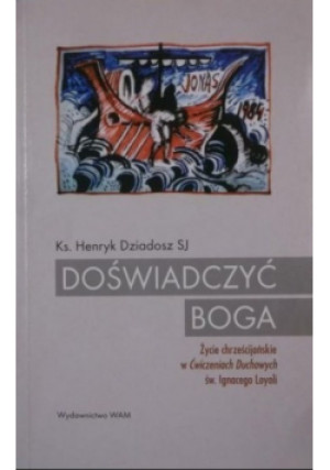 Doświadczyć Boga - Henryk Dziadosz - książka  wyd. 2000