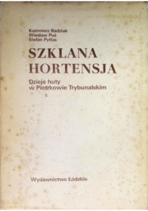 Szklana hortensja - Wiesław Puś, Kazimierz Badziak, Stefan Pytlas - książka  wyd. 1982