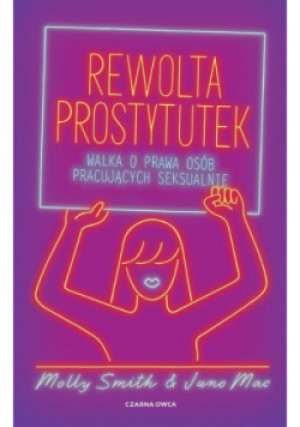 Rewolta prostytutek - Juno Mac, Molly Smith - książka reportaż wyd. 2023