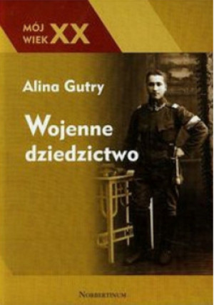 Wojenne dziedzictwo - Alina Gutry - książka historyczna wyd. 2013