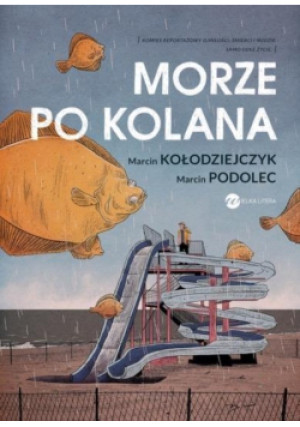 Morze po kolana - Marcin Kołodziejczyk, Marcin Podolec - książka  wyd. 2016