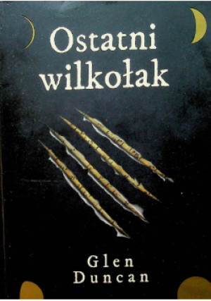 Ostatni wilkołak - Glen Duncan - książka reportaż wyd. 2012