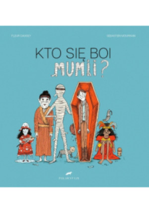 Kto się boi mumii - Fleur Daugey, Sebastien Mourrain - książka  wyd. 2019