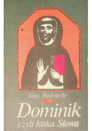Dominik czyli łaska Słowa - Guy Bedouelle - książka  wyd. 1987