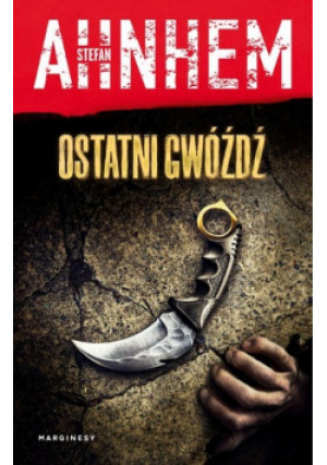 Ostatni gwóźdź - Stefan Ahnhem - książka  wyd. 2022
