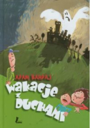 Wakacje z duchami - Adam Bahdaj - książka  wyd. 2010