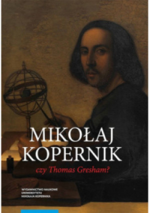 Mikołaj Kopernik czy Thomas Gresham? - Mirosław Bochenek - książka  wyd. 2023