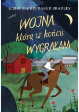 Wojna, którą w końcu wygrałam - Kimberly Brubaker Bradley - książka  wyd. 2019