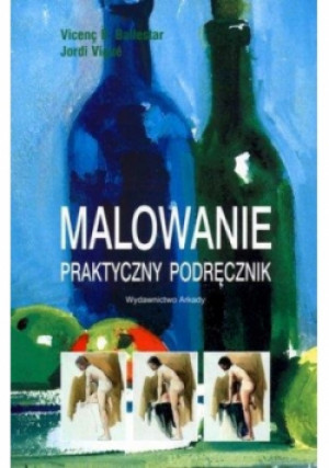 Malowanie Praktyczny podręcznik - Jordi Vigue - książka  wyd. 2012
