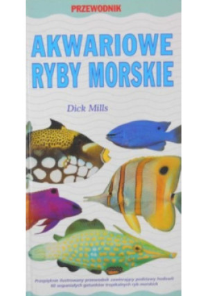 Akwariowe ryby morskie - Dick Mills - książka  wyd. 1999