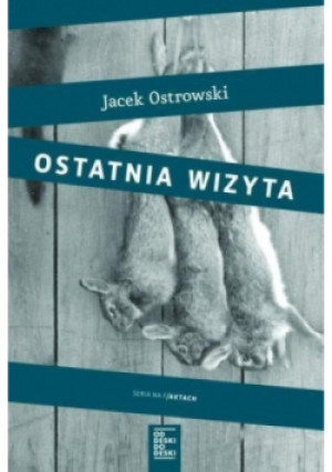 Ostatnia wizyta - Jacek Ostrowski - książka historyczna wyd. 2017