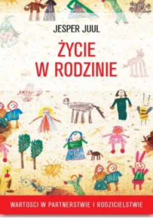Życie w rodzinie - Juul Jesper - książka  wyd. 2013