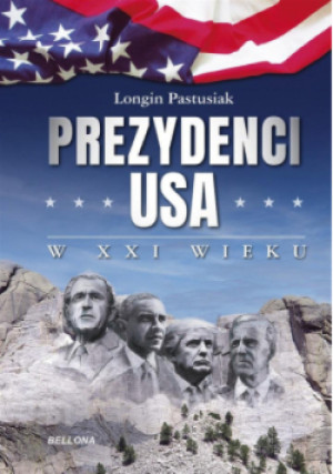 Prezydenci USA w XXI wieku - Longin Pastusiak - książka  wyd. 2022